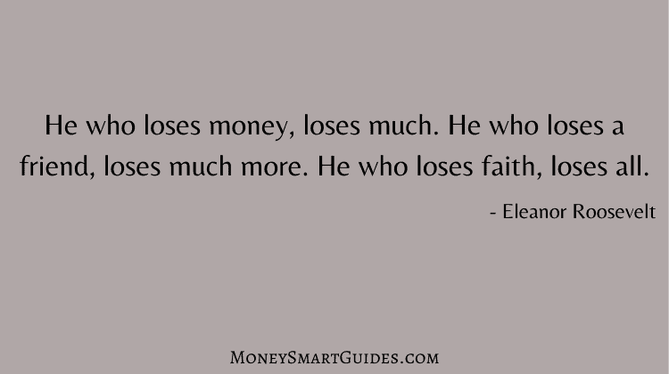 He who loses money, loses much. He who loses a friend, loses much more. He who loses faith, loses all