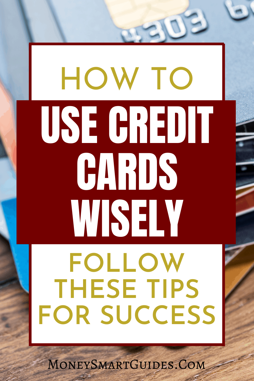 How To Use Credit Cards Wisely In 2021