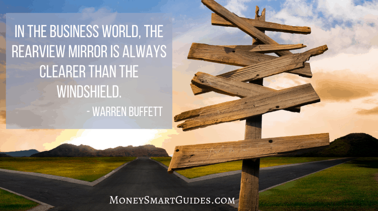 In the business world, the rearview mirror is always clearer than the windshield.