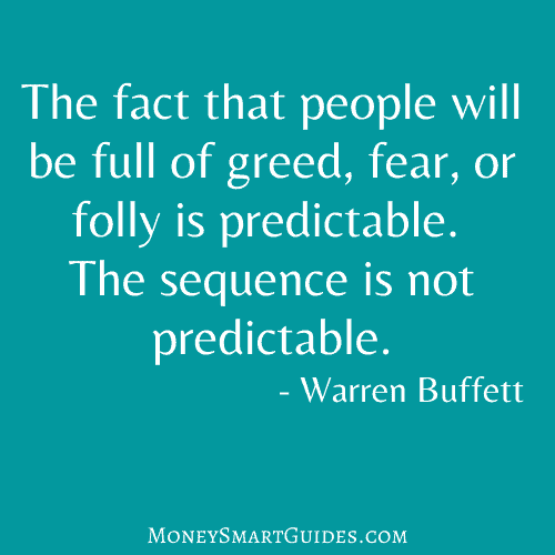 The fact that people will be full of greed, fear, or folly is predictable. The sequence is not predictable.