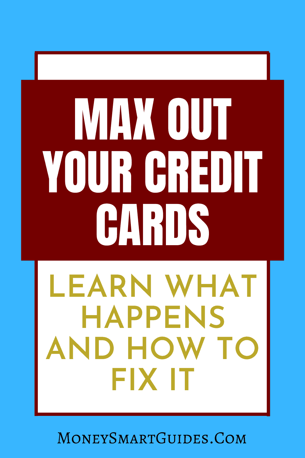 What Happens When You Max Out Your Credit Card Money Smart Guides